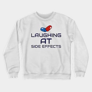 LAUGHING AT SIDE EFFECTS SEVEN FIGURE PHARMACIST Crewneck Sweatshirt